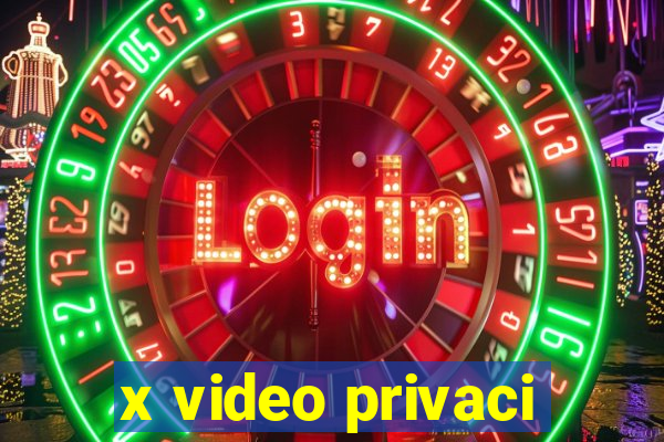 x video privaci